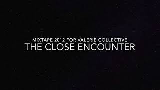 THE CLOSE ENCOUNTER - 2012 Mixtape