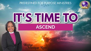It's Time to Ascend | Bishop Monique Ross