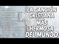 ESCUCHA ESTA HERMOSA CANCIÓN TE HARÁ LLORAR 2022 - LA CANCIÓN CRISTIANA MAS HERMOSA DEL MUNDO 2022