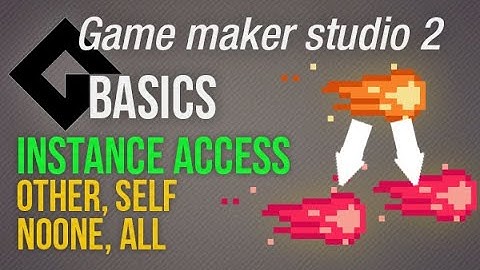 🔴Game Maker Studio 2 | Basics - Instance access: self, other, noone, all