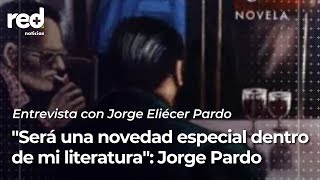 Entrevista | Jorge Eliécer Pardo habla sobre su nueva novela 'Seis hombres una mujer' | +Red