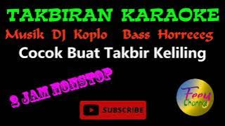 takbiran karaoke Musik DJ Dangdut 2 jam Nonstop cocok buat takbir keliling
