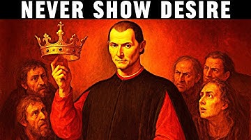 Why Expressing Desire Makes You Powerless - Machiavelli’s Cold Ambition Strategy