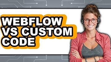 Webflow vs Custom Code - Which Is Better?