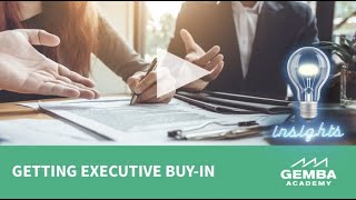 Gemba Insights: "How to Get Executive Buy-in for Lean Initiatives"