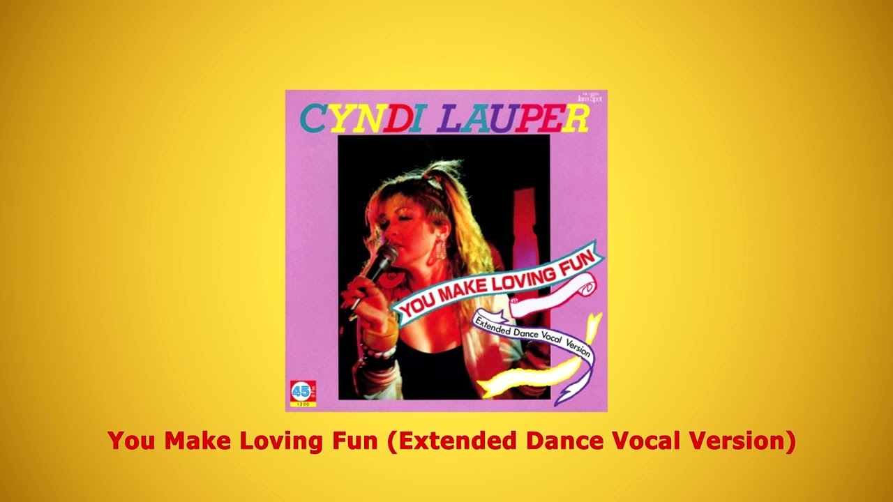 Cyndi Lauper – You Make Loving Fun Cyndi Lauper - You Make Loving Fun (Extended Dance Vocal Version
