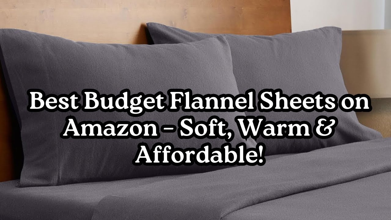 Best Budget Flannel Sheets on Amazon – Soft, Warm & Affordable!