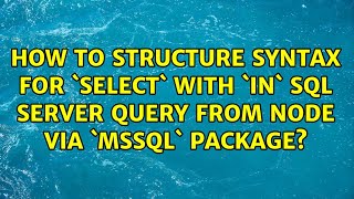 How to structure syntax for `SELECT` with `IN` SQL Server Query from Node via `mssql` package?