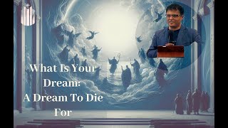 What Is Your Dream: A Dream To Die For | MASTER'S GRACE CHURCH | PR. Joseph | 21 APR 2024