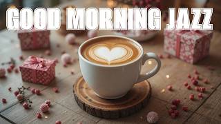 Good Morning Jazz 2026 ☕ Delicate Coffee Bossa Nova Instrumental &amp; Relaxing Jazz for Happy Moods 🎹