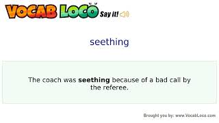 Seething – English Pronunciation, Definition, Synonyms, Antonyms, Example Sentence