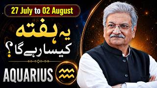 Aquarius Weekly Horoscope  | 27 July to 02 August 2026 |  Syed M Ajmal Rahim