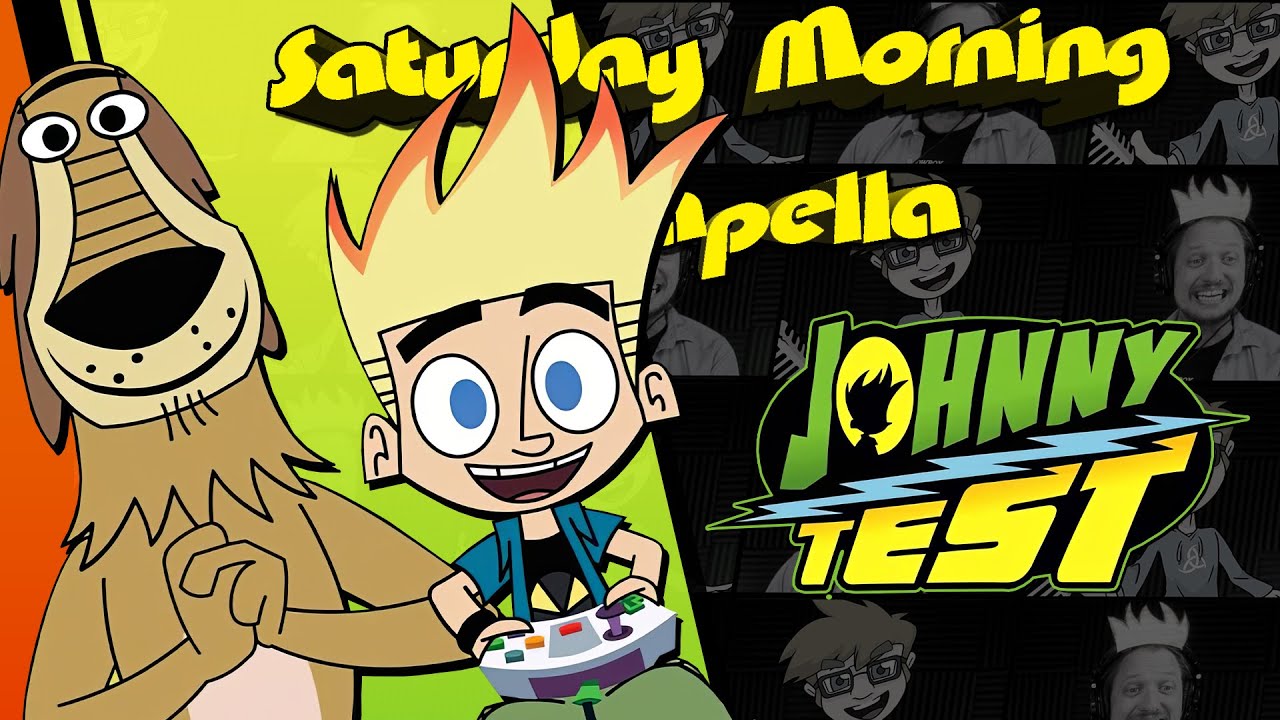 Johnny Test Theme - Saturday Morning Acapella