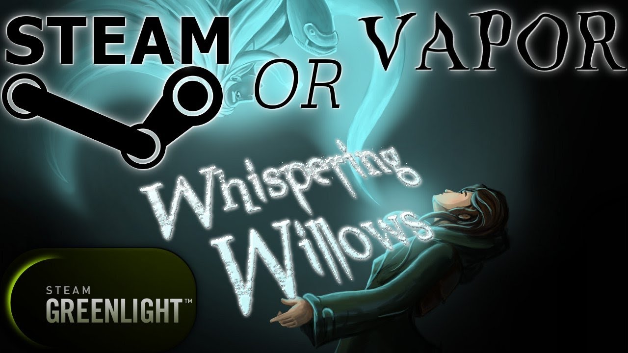 Steam or Vapor - Whispering Willows