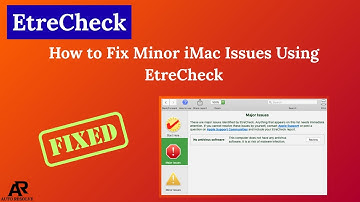 How to Fix Minor iMac Issues Using EtreCheck