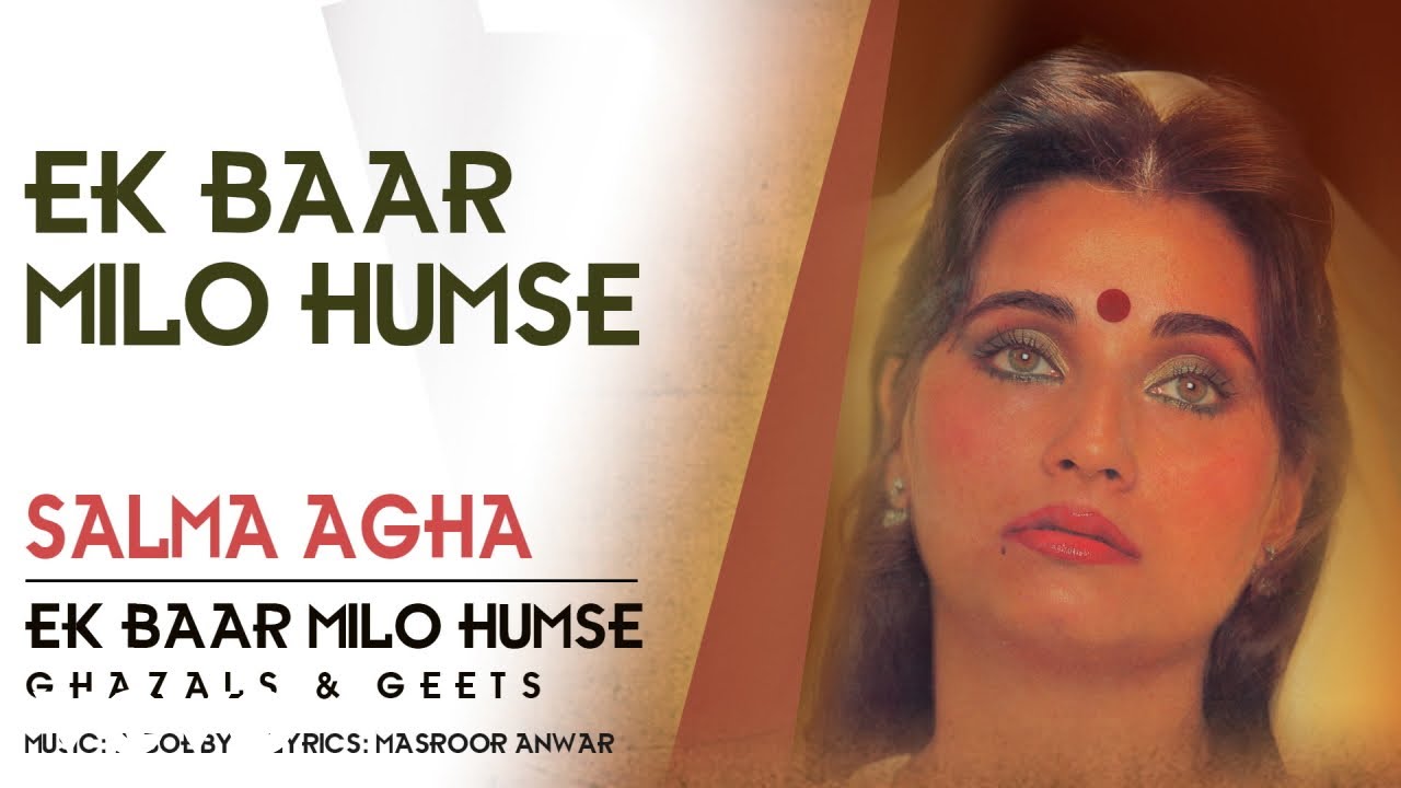 Ek Baar Milo Humse   Salma Agha  Ghazal Song