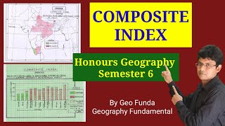 Composite Index ll Honours Geography ll Semester 6 ll By Geo Funda