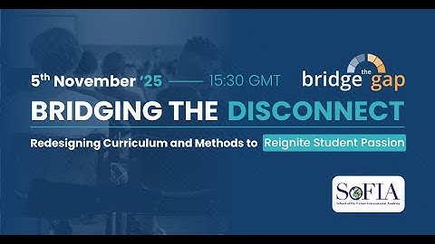 Bridge the Gap 2025 - Redesigning Curriculum and Methods to Reignite Student Passion