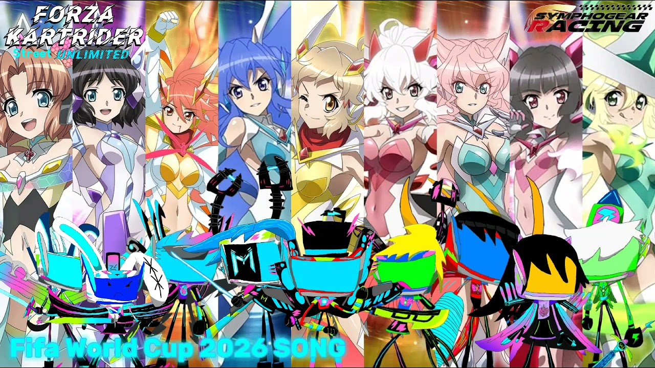 Forza Kartrider Street Unlimited X Symphogear Racing Fifa World Cup 2026 SONG Music Pop(FinalFinish)