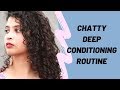 Chatty Deep Conditioning & Styling Routine + Tips on Clarifying, Crown Frizz, Hair Loss & more