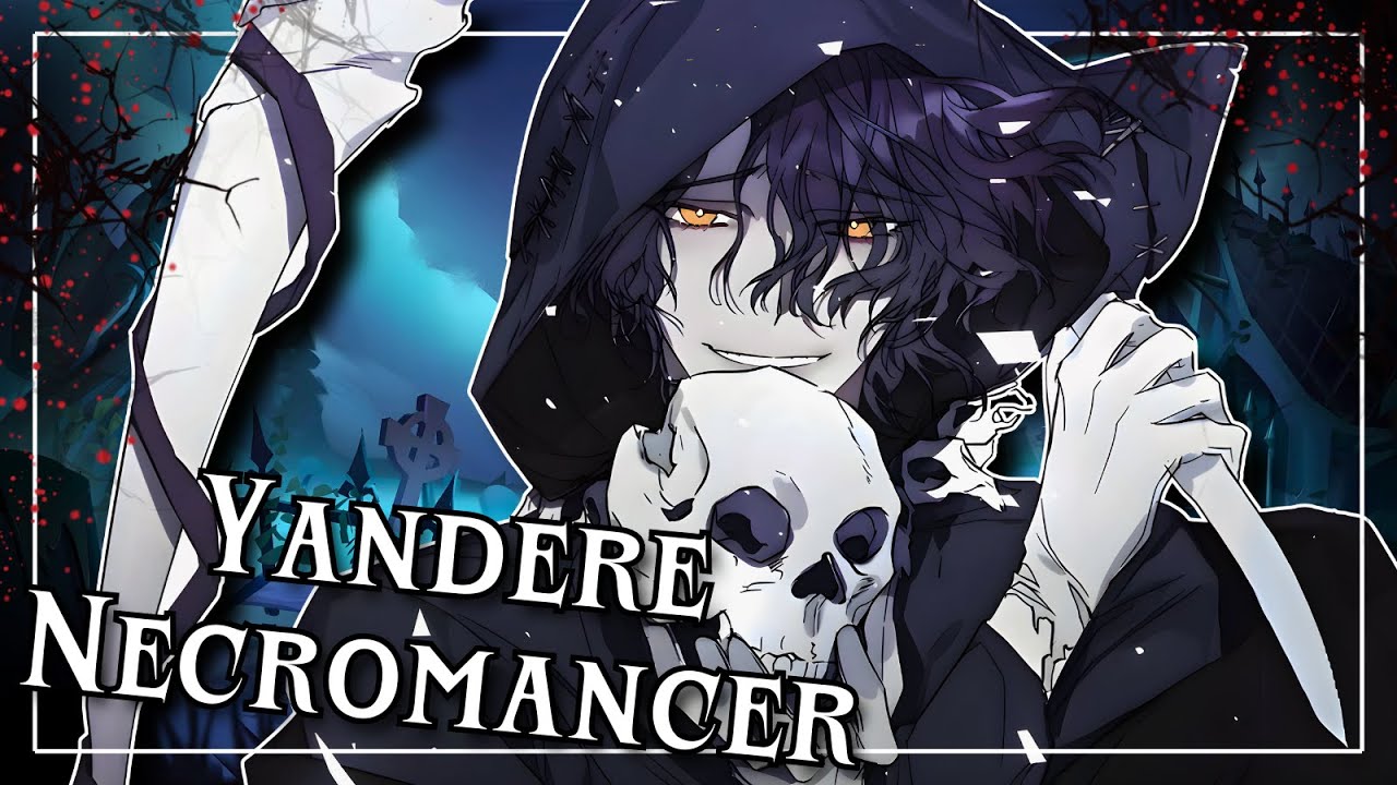 You Can't Escape Your Yandere Necromancer [Yandere] [Resurrecting You] [Loves You Deeply]