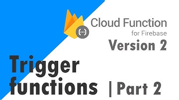 Google firebase cloud function 2nd Generation - Trigger function - part 2
