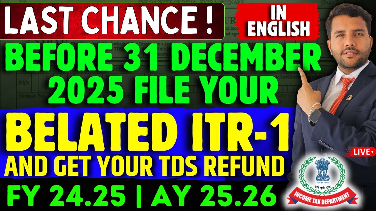Belated ITR-1 Online Filing for AY 25-26, FY 24-25 Before 31st December 2025 and Get TDS Refund