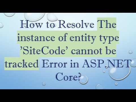 How to Resolve The instance of entity type 'SiteCode' cannot be tracked Error in ASP.NET Core?