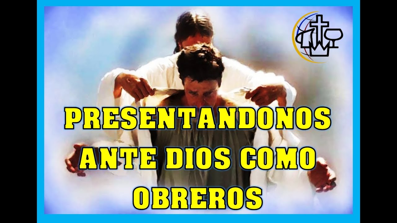 PRESENTANDONOS ANTE DIOS COMO OBREROS
