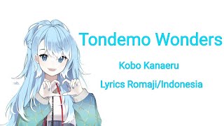 Tondemo wonders [Kobo Kanaeru] Romaji/Indonesia Lyrics