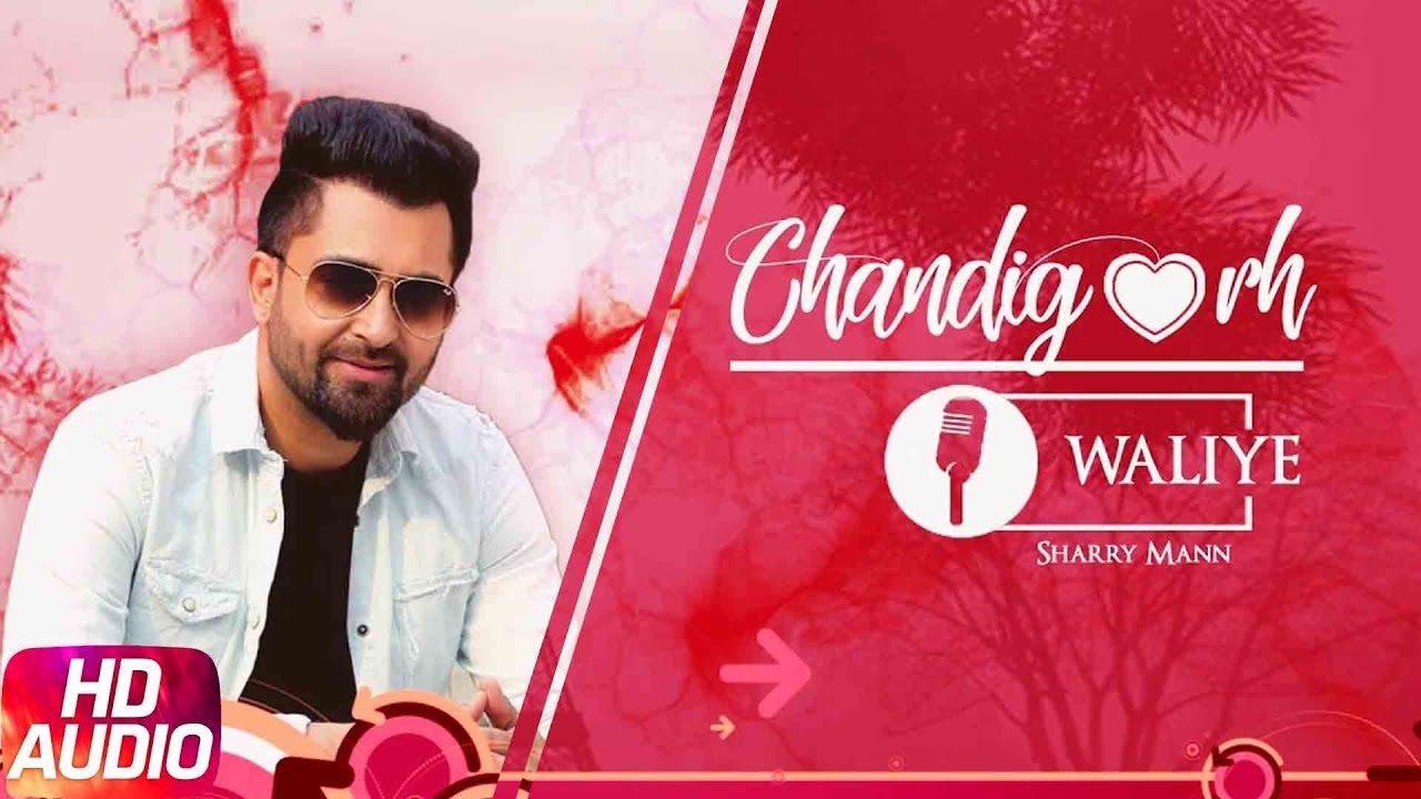 Chandigarh Waliye (Audio Song) | Sharry Mann | Aate Di Chiri | Latest Punjabi Song 2018