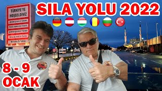 Sıla Yolu 2022 Almanya - Avusturya - Macaristan - Romanya - Bulgaristan - Türkiye 8 - 9 Ocak