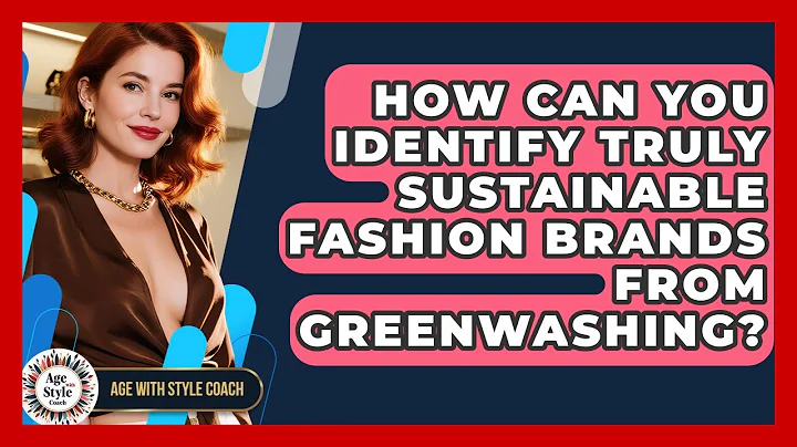 How Can You Identify Truly Sustainable Fashion Brands From Greenwashing? - Age With Style Coach
