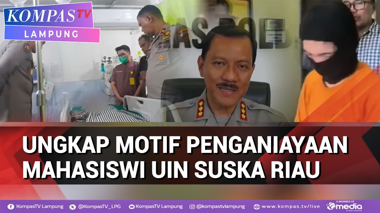 Polda Riau Ungkap Kronologi Motif Penganiayaan Mahasiswi UIN Suska Riau  Masalah Asmara