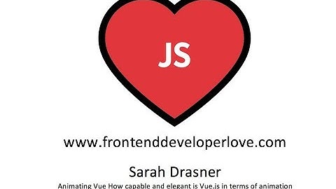 Sarah Drasner -  Animating Vue How capable and elegant is Vue js in terms of animation