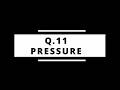Q11 – Pressure