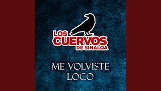 Video thumbnail of "Los Cuervos de Sinaloa - Me Volviste Loco"