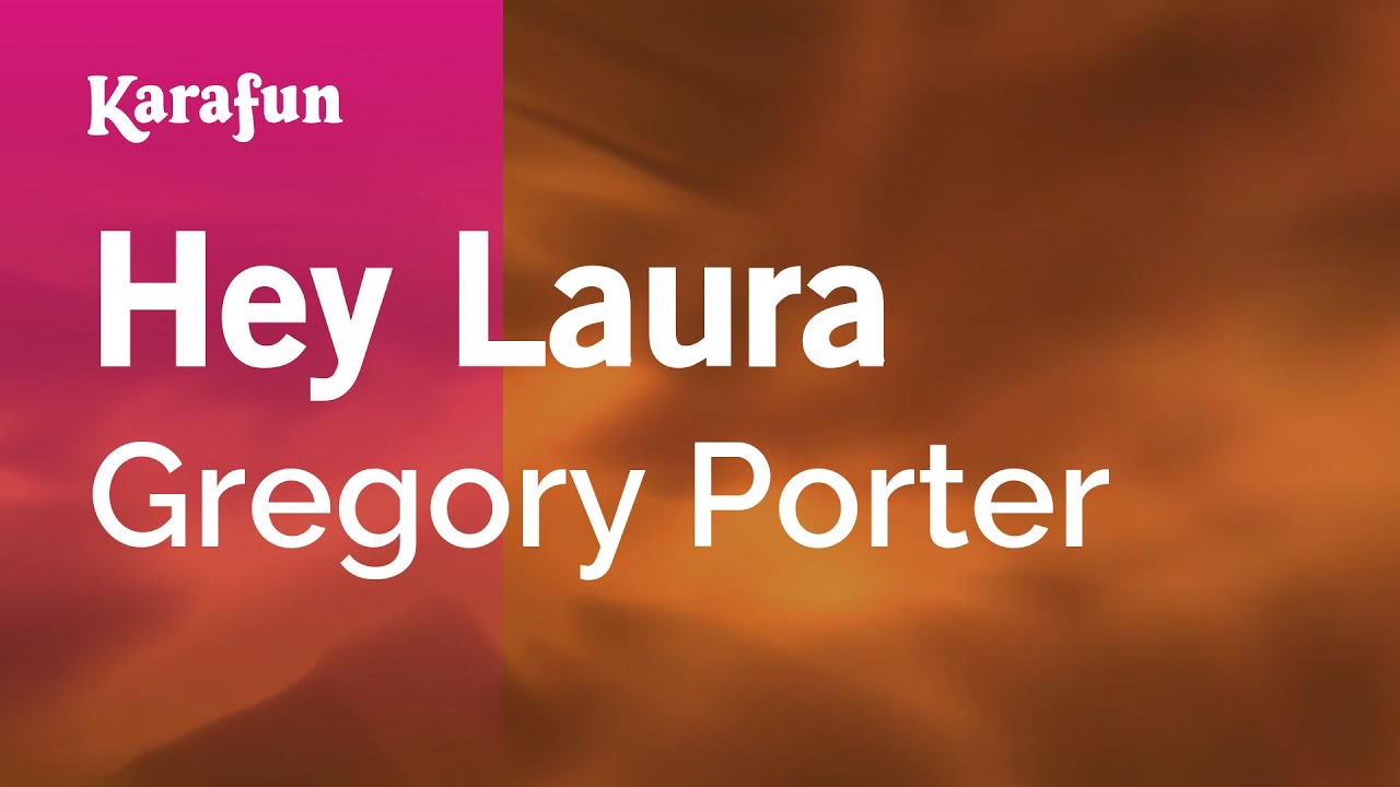 Hey Laura - Gregory Porter | Karaoke Version | KaraFun