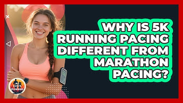 Why Is 5K Running Pacing Different From Marathon Pacing? - All Sorts Of Running