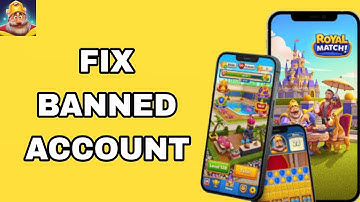 How To Fix And Solve Banned Account On Royal Match App | Final Solution