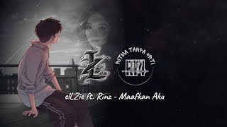 elLZie ft. Rinz - Maafkan Aku ( Lyrics)