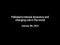 Pakistan’s internal dynamics and changing role in the world