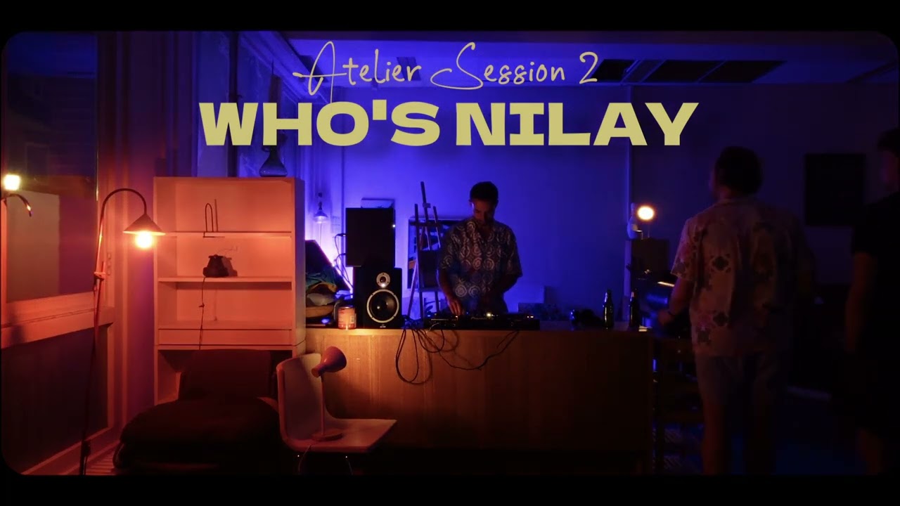 WHO'S NILAY - Atelier Session 2