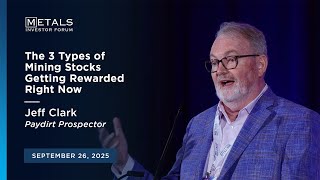 3 Types of Stocks Getting Rewarded RIGHT NOW Jeff Clark at the September Metals Investor Forum