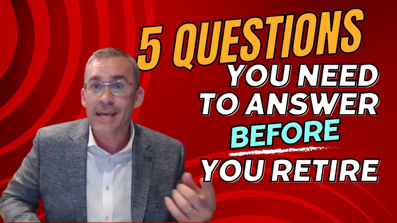 5 Questions You Need to AnswerBEFORE You Retire YouTube