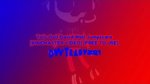 Tails Doll David Wall Jumpscare [KINEMASTER VIDEO] [FREE TO USE]