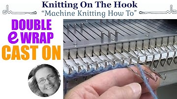 Machine Knitting - Cast On Double E Wrap