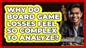 Why Do Board Game Losses Feel So Complex To Analyze? - The Board Game Xpert