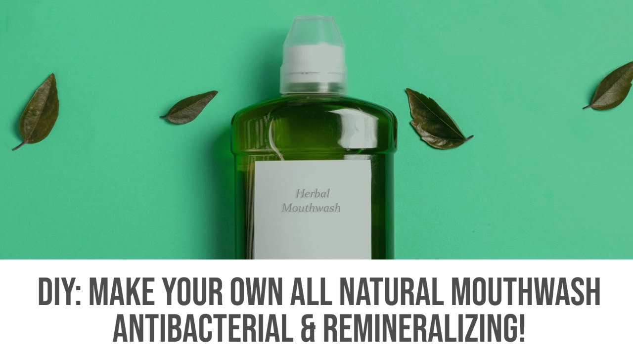 DIY Make Your Own All Natural Mouthwash Antibacterial & Remineralizing!