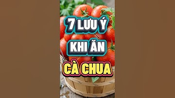 7 LƯU Ý KHI ĂN CÀ CHUA #cachua #chamsocsuckhoe  #nhipsongxanh #songkhoemoingay #dinhduong #songkhoe